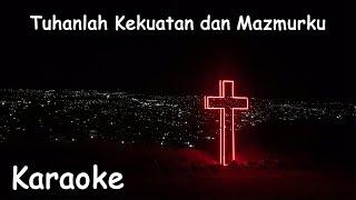 Tuhanlah Kekuatan dan Mazmurku (Hatiku Percaya) - True Worshipers Karaoke Lagu Rohani