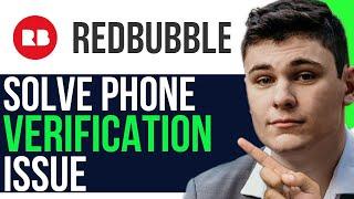 SOLVE REDBUBBLE PHONE NUMBER VERIFICATION ISSUE 2024! (FULL GUIDE)