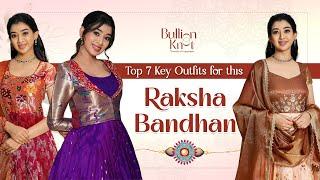 7 Ethnic Outfits to Include in Your Rakhi Dress Collection in 2024 | Bullionknot