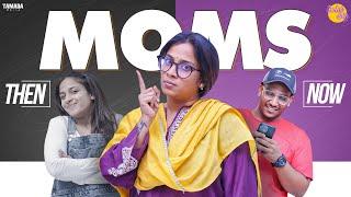 MOMS THEN V/S NOW || Mahathalli || Tamada Media