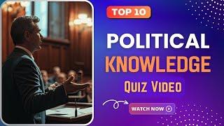 Political Knowledge Quiz - Top 10 Trivia Questions with Answers @Quizzes and Trivia