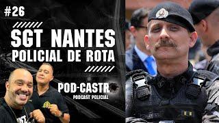 Sgt Castro Entrevista SGT Nantes da Rota  - PODCASTRO #26