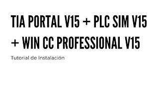 Tutorial Instalación TIA PORTAL V15, PLCSIM V15, WINCC PROFESSIONAL V15