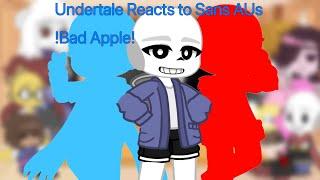 Undertale Reacts to Sans AUs !Bad Apple!