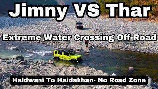 Jimny VS Thar | Extreme Water Crossing Off-Road | Haldwani To Haidakhan- No Road Zone @PPVlogs49