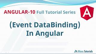 Event Data Binding in Angular | Angular 10 Full Tutorial Series | Wave Tutorials