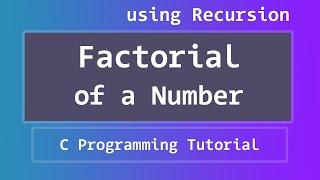 C Program to find the Factorial of a Number using Recursion