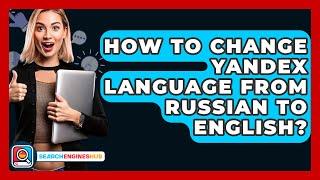 How To Change Yandex Language From Russian To English? - SearchEnginesHub.com