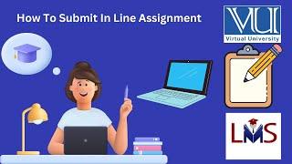 How to Submit Inline Assignment Solution || Copy & Paste Assignment || Virtual University