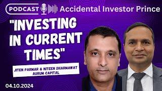 Investing in Current Times ft. Jiten Parmar & Niteen Dharmawat | Aurum Capital | Prince