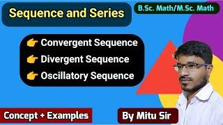 Sequence & Series | Convergent Divergent Oscillatory Series| B.Sc./M.Sc. Mathematics