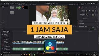 TUTORIAL EDIT VIDEO WEDDING DI DAVINCI RESOLVE | TIPS EDITING WEDDING CEPAT PART 1