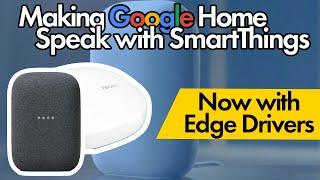 Making Google Home Speak With SmartThings Using Edge Drivers | Custom Google Home Notifications