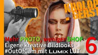 Mehr PHOTO, weniger SHOP - Eigene kreative Bildlooks #OutOfCam mit LUMIX LUT - TEIL 6  Krolop&Gerst