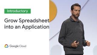 How to Grow a Spreadsheet into an Application (Cloud Next '19)