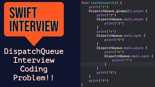 DispatchQueue Interview Question | Swift Coding Problem | Most Confusing Problem