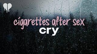 cigarettes after sex - cry (lyrics)