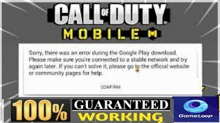 CALL OF DUTY MOBILE, HOW TO FIX "SORRY THERE WAS AN ERROR DURING THE GOOGLE PLAY ..." ON GAMELOOP.