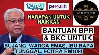 HARAPAN NAIKKAN BANTUAN BPR/BKC UNTUK BUJANG WARGA EMAS & IBU BAPA TUNGGAL. RM10k i-Citra #bantuan