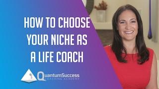 How to Choose Your Niche as a Life Coach | Quantum Success Coach