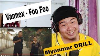 Vannex - Foo Foo ( Myanmar Drill  ) || [ REACTION !! ]