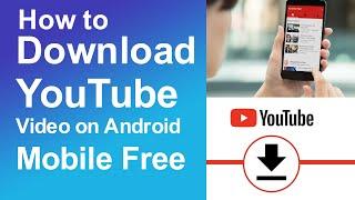 How to download YouTube videos on android mobile