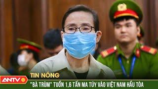 Xử bà 'trùm' ma túy Oanh Hà, trốn truy nã vẫn điều hành đường dây ma túy | ANTV