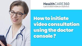 How to initiate video consultation using the doctor console? | HealthCARE360