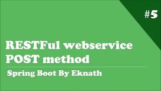 Spring Boot   5  Creating Simple RESTFul webservices for POST method with Spring Boot