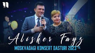 Alisher Fayz - Moskvadagi konsert dasturi 2023-yil