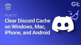 How to Clear Discord Cache on Windows, Mac, iPhone, and Android