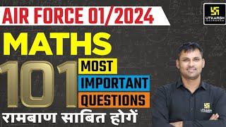 Air Force X-Y 1/2024 TOP 101 Maths Questions | Most Important MCQs | Air Force 2024 Preparation