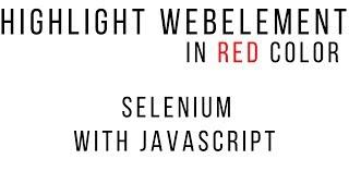 Highlight element in selenium Webdriver| Javascript with selenium | Selenium Javascriptexecutor