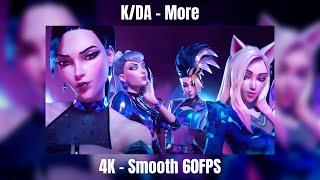 [4K/60FPS][Smooth] K/DA - More