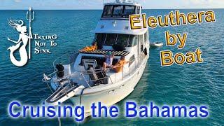 Eleuthera By Boat - Cruising the Bahamas!  E191