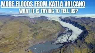 More Strange Floods From Katla Volcano  - New Drone Video From This Dangerous System