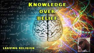 Leaving Religion: Knowledge Over Belief