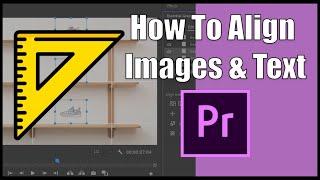 How to Align Images in Adobe Premiere Pro