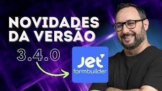 JetFormBuilder 3.4.0: Novos Recursos que Vão Facilitar Sua Vida!