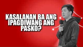 KASALANAN BA ANG IPAGDIWANG ANG PASKO? | IAN ACDA PREACHING