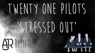 twenty one pilots - Stressed Out (AJR Remix)