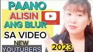 PAANO ALISIN ANG BLUR SA VIDEO/Very easy way kung paano Alisin ang blur sa video.