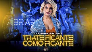 Elaine Braga - Trate Ficante Como Ficante prod. Dany Bala (Na Pegada)