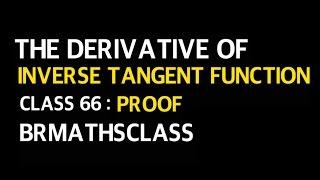 DERIVATIVE OF INVERSE TANGENT FUNCTION PROOF