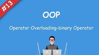 #13 [oop] - Operator Overloading