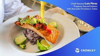 Seared Salmon with Strawberry-Avocado Salsa Prepared by Crowley's Chief Steward Luis Perez