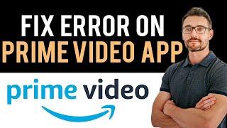  How To Fix Amazon Prime Video Something Went Wrong (Full Guide)