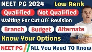 NEET PG 2024  QUALIFIED  LOW RANK  NOT QUALIFIED  YOUR OPTIONS  BRANCH  BUDGET  #neetpg2024