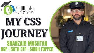 Shahzaib Mushtaq | PSP | Sindh Topper | CSS Success Story | CSS-21 | Khudi Talks