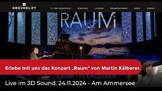 Erlebe mit uns das Konzert "Raum" von Martin Kälberer. Live im 3D Sound. 24.11.2024 - Am Ammersee